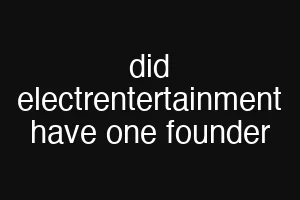 did electrentertainment have one founder