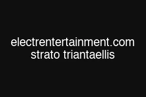electrentertainment.com strato triantaellis
