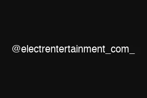 @electrentertainment_com_